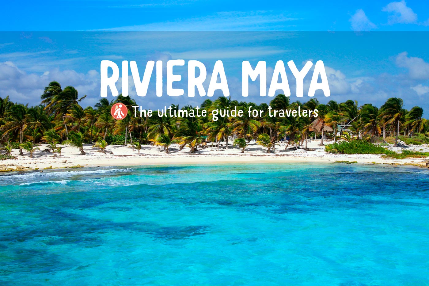 Riviera Maya travel guide